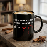 Funny 'After Monday & Tuesday Even The Calendar Says W T F' Black Coffee Mug — Novelty Office Gift