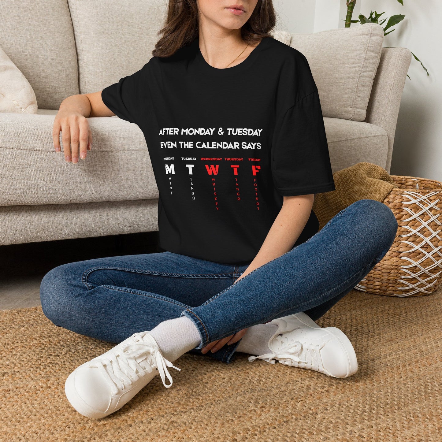 T-Shirt — “After Monday & Tuesday Even the Calendar Says MTWTF” Funny Weekday Graphic Tee