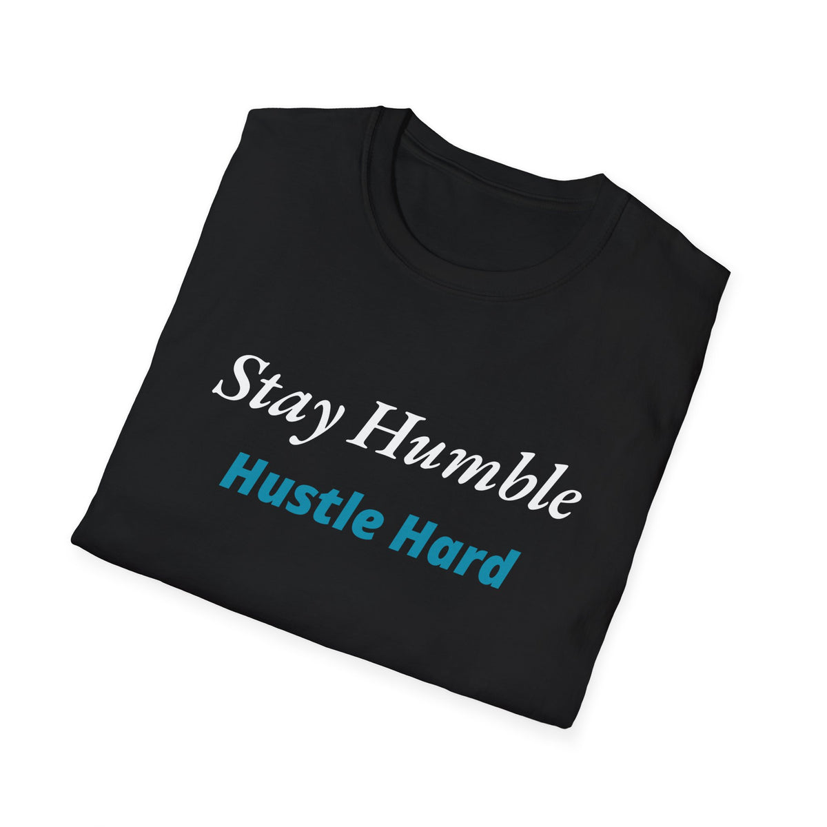 Stay Humble Hustle Hard Inspirational T-Shirt