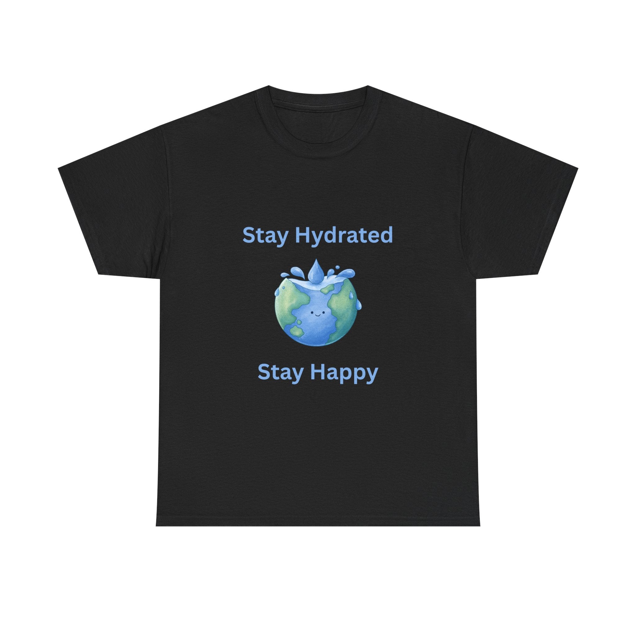 Stay Hydrated Stay Happy T-Shirt — Cute Earth Water Wellness Tee - Conscience Garment