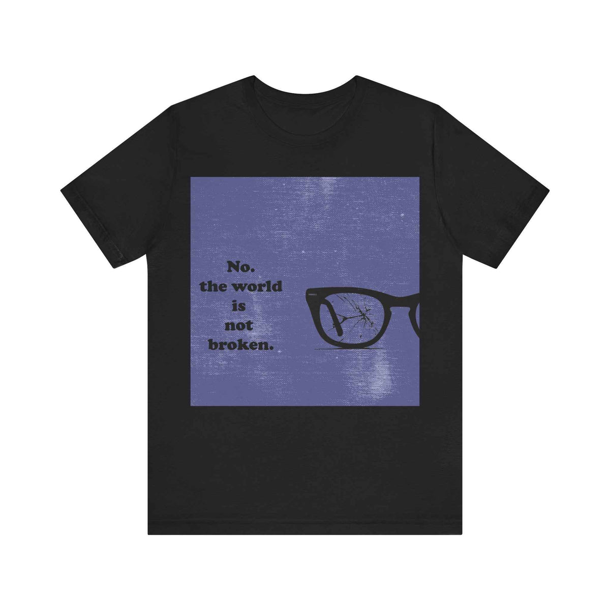 The World is not Broken T-shirt
