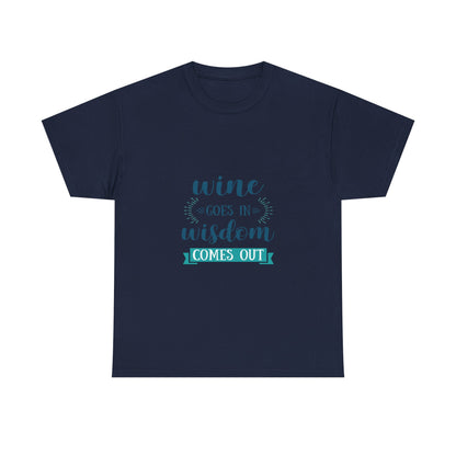 Wine Goes In Wisdom Comes Out Unisex Heavy Cotton Tee, Funny Wine T-Shirt, Gift for Wine Lovers, Casual Wear, Party Shirt - Conscience Garment