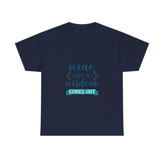 Wine Goes In Wisdom Comes Out Unisex Heavy Cotton Tee, Funny Wine T-Shirt, Gift for Wine Lovers, Casual Wear, Party Shirt - Conscience Garment