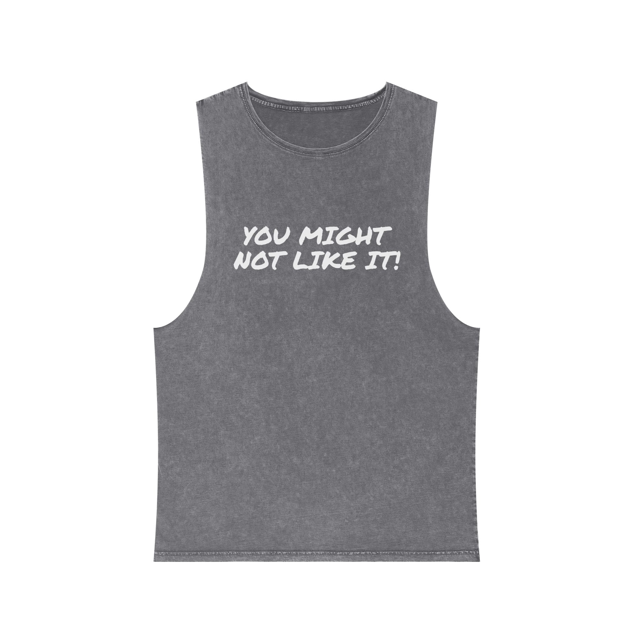 You Might Not Like It Tank — Stonewash Graphic Tank Top - Conscience Garment