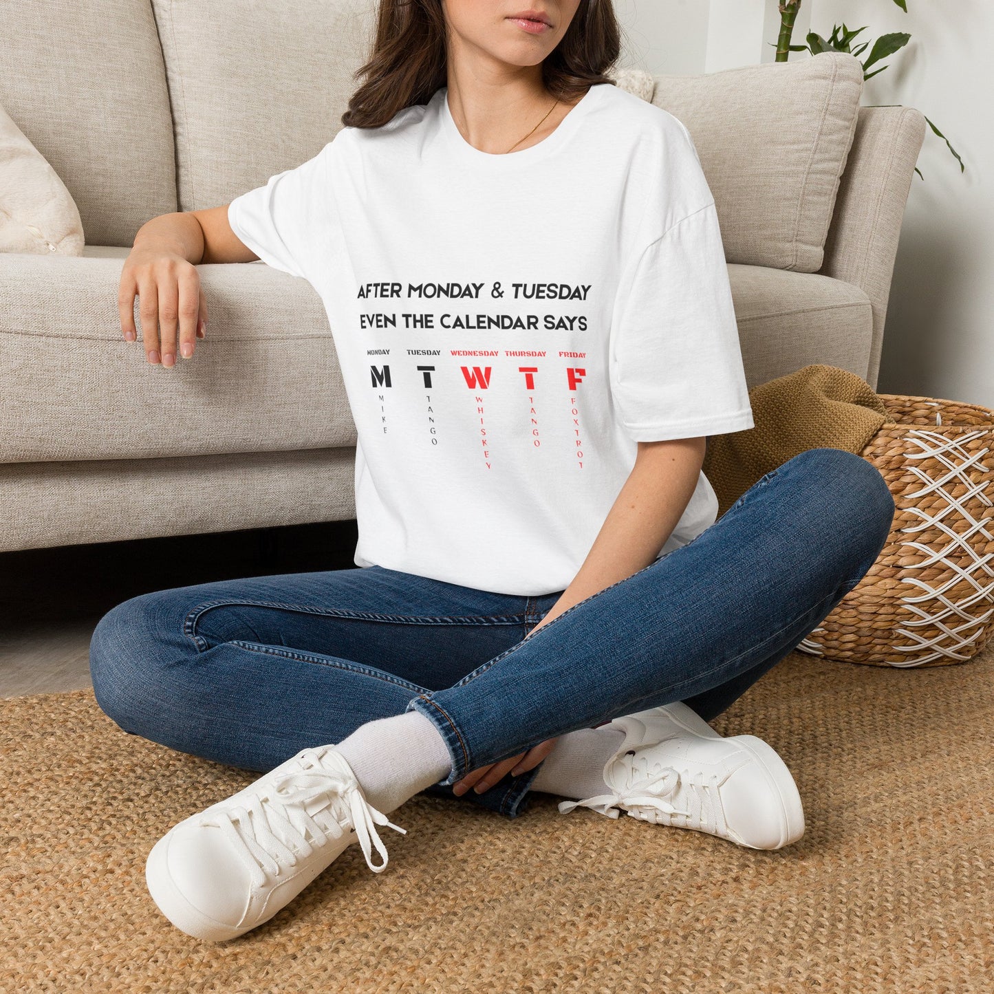 T-Shirt — “After Monday & Tuesday Even the Calendar Says MTWTF” Funny Weekday Graphic Tee