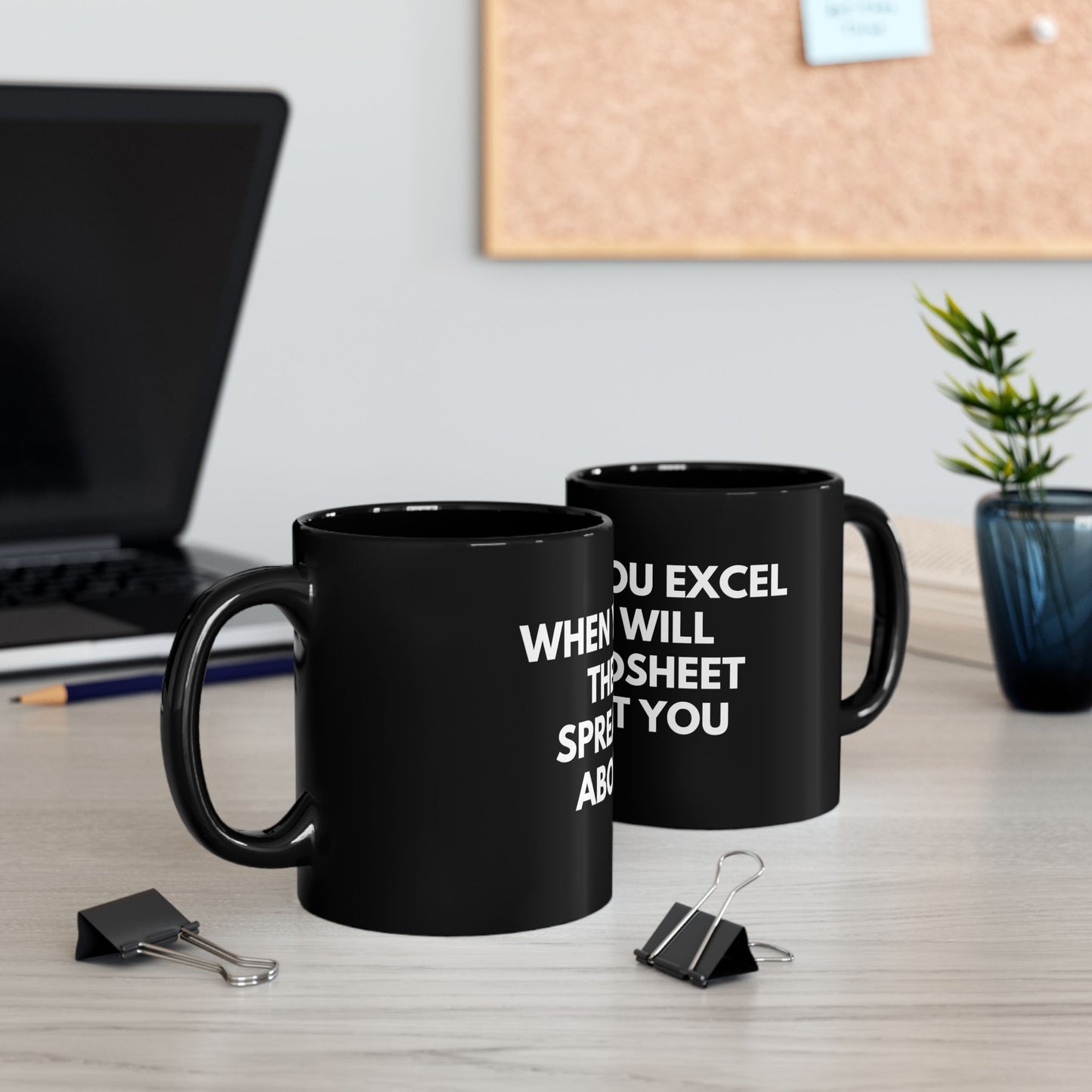 Black Mug - "When You Excel They Will Spreadsheet About You" Funny Office Coffee Cup for Excel Lovers