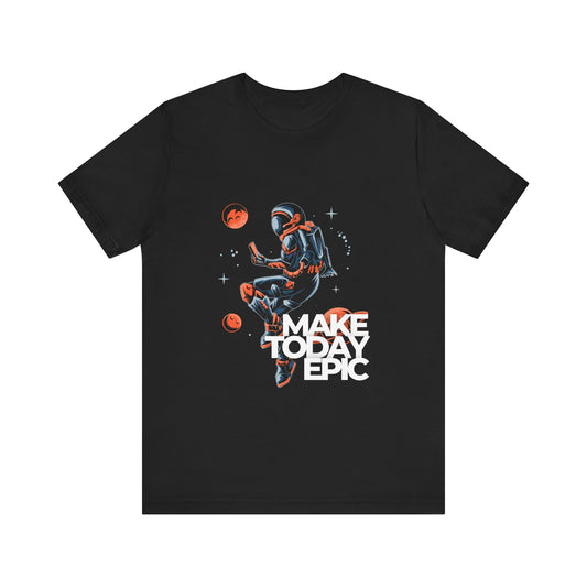 Astronaut - Make Today Epic Unisex T-Shirt - Conscience Garment