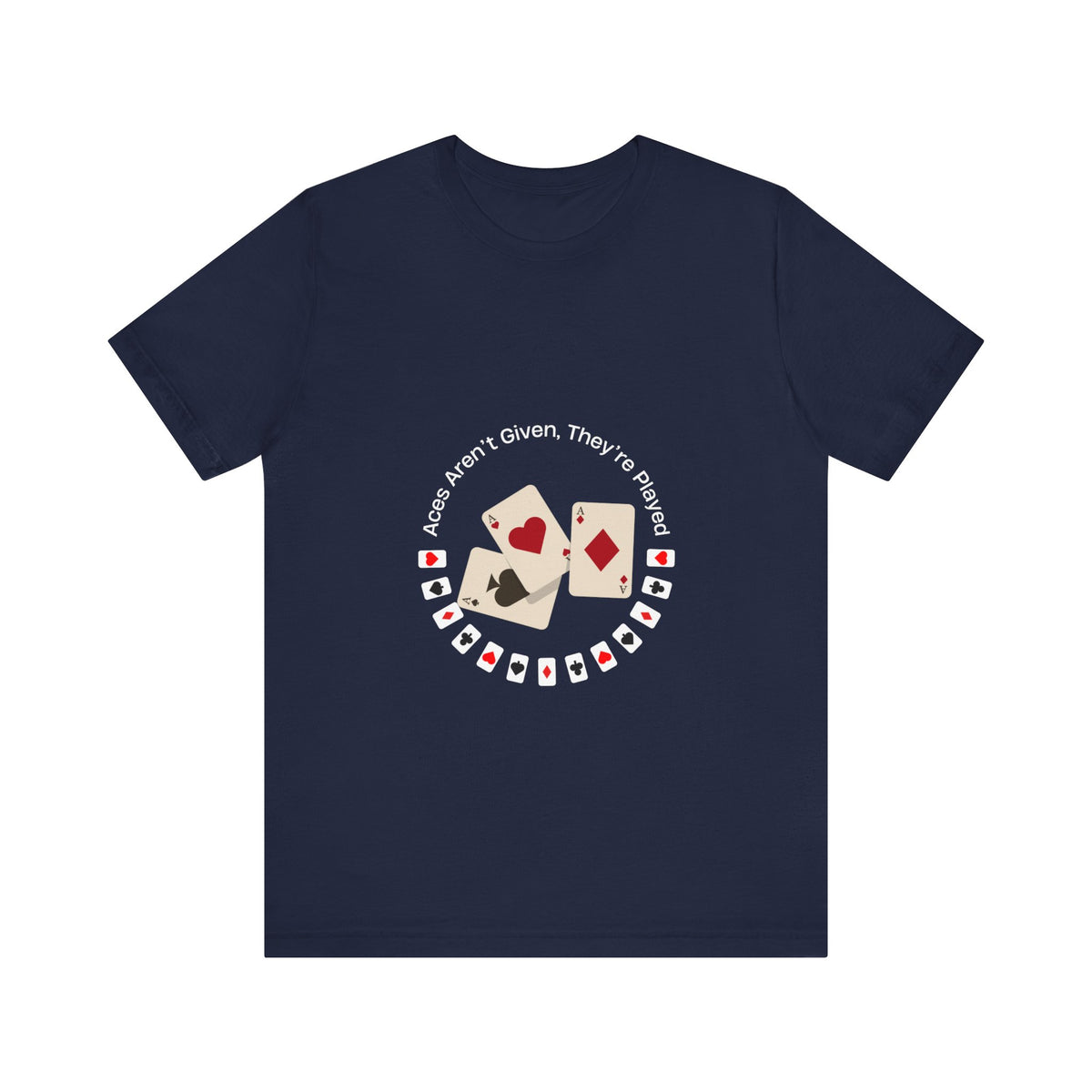 Casual Poker Tee - "Aces Aren't Given, They're Played" - Conscience Garment