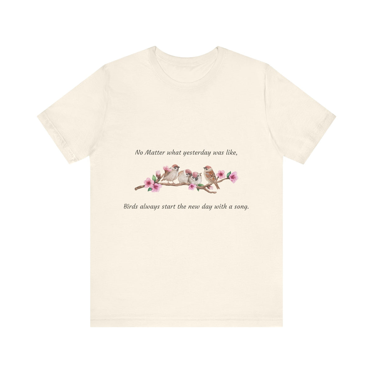 New Day, Inspirational Bird Quote Tee - Unisex Jersey Short Sleeve Shirt - Conscience Garment