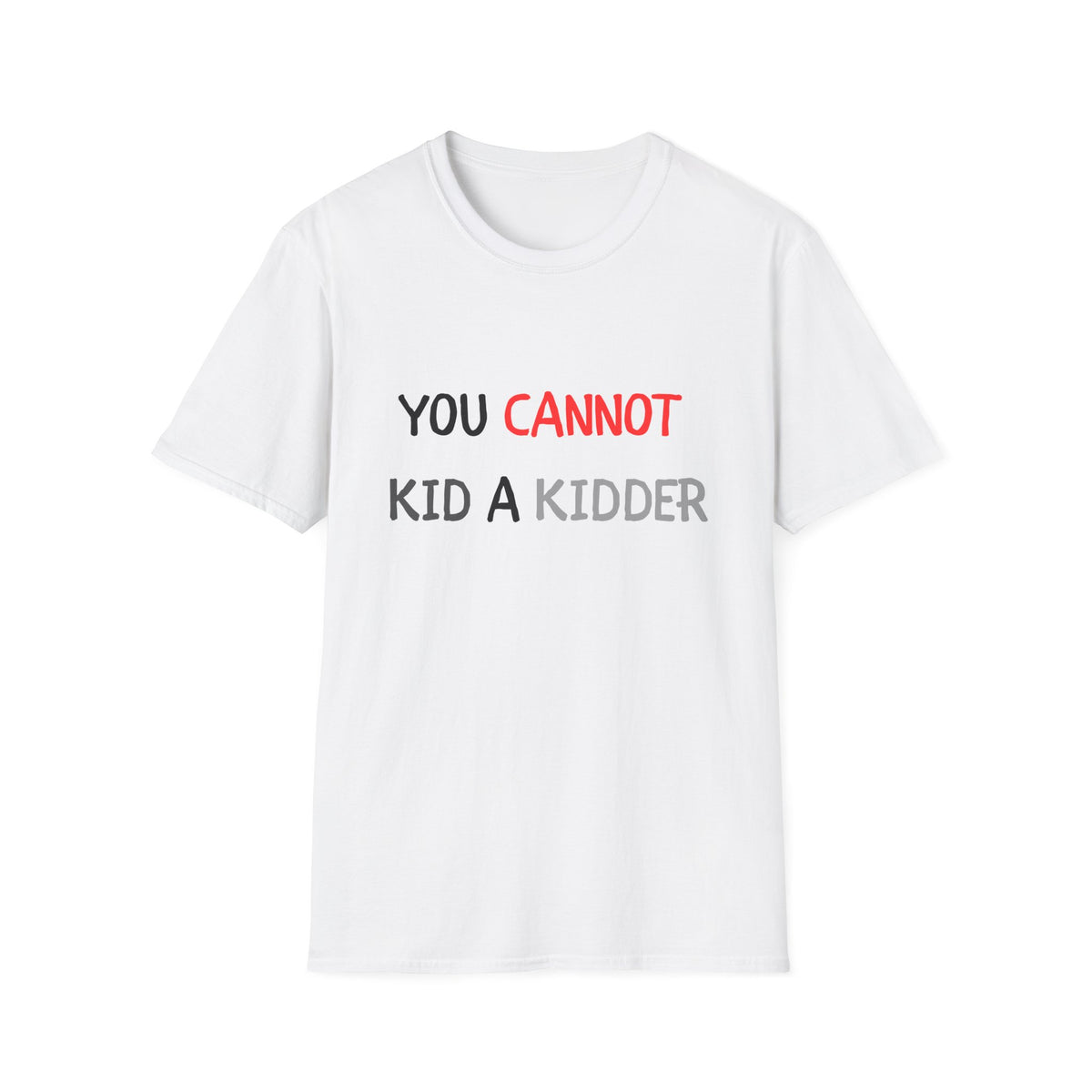 You Cannot Kid a Kidder T-Shirt, Funny Parenting/Prank T-Shirt - Conscience Garment