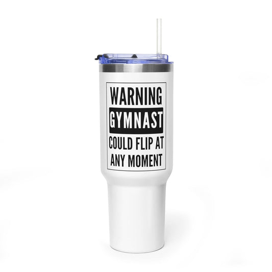 Gymnast Tumbler - "Warning: Gymnast Could Flip Any Moment" 40oz Vacuum Insulated Travel Cup