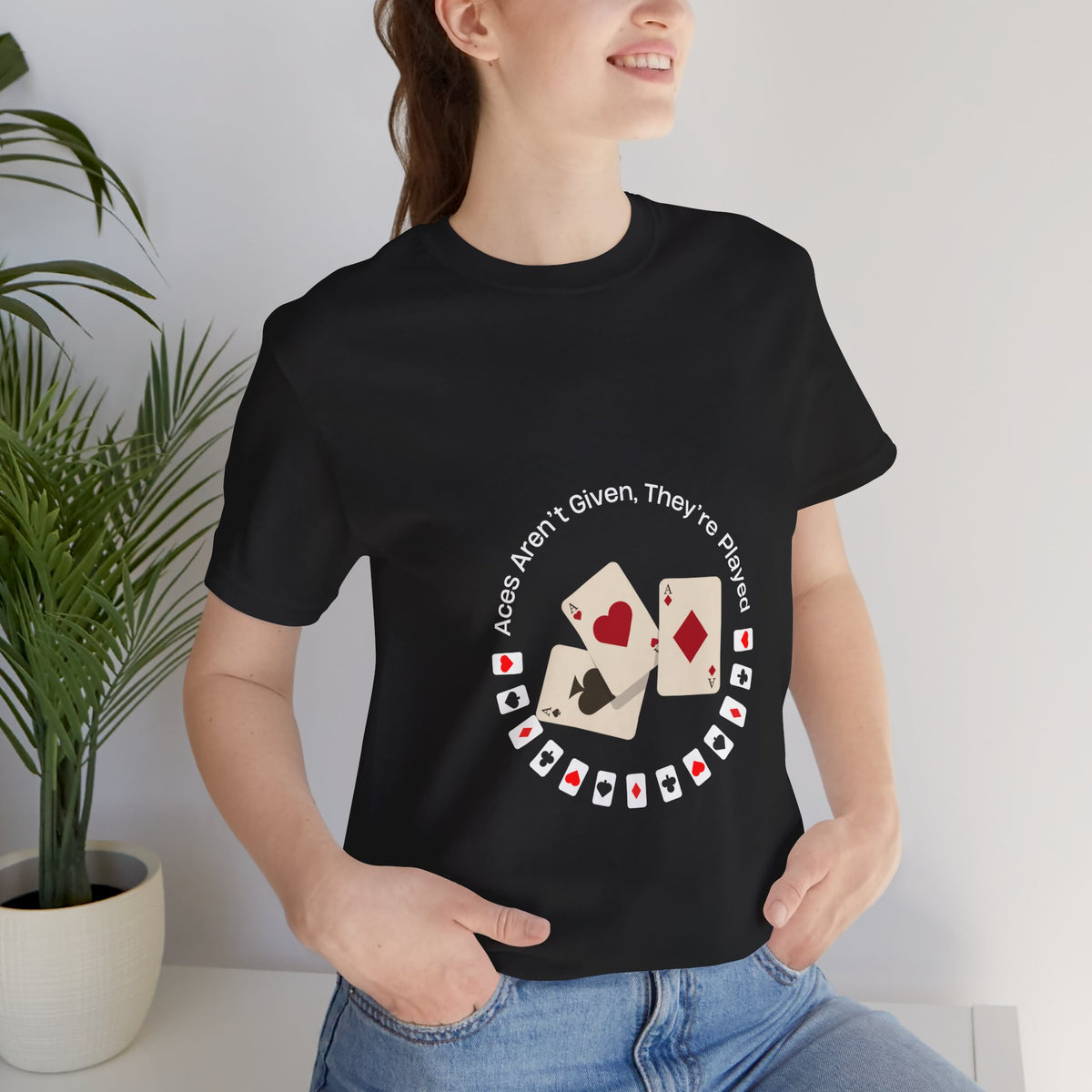 Casual Poker Tee - "Aces Aren't Given, They're Played" - Conscience Garment