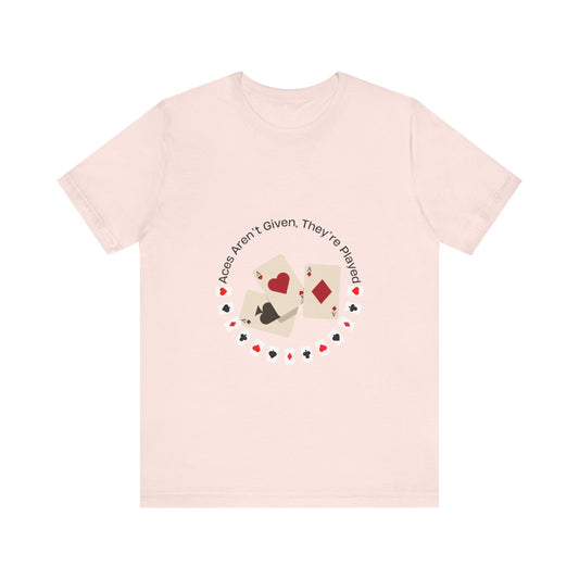 Casual Poker Tee - "Aces Aren't Given, They're Played" - Conscience Garment
