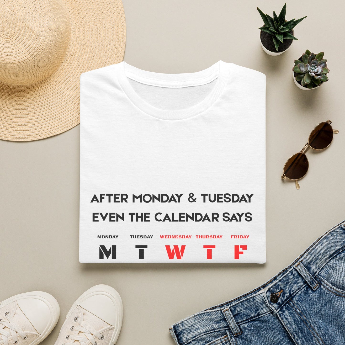 T-Shirt — “After Monday & Tuesday Even the Calendar Says MTWTF” Funny Weekday Graphic Tee