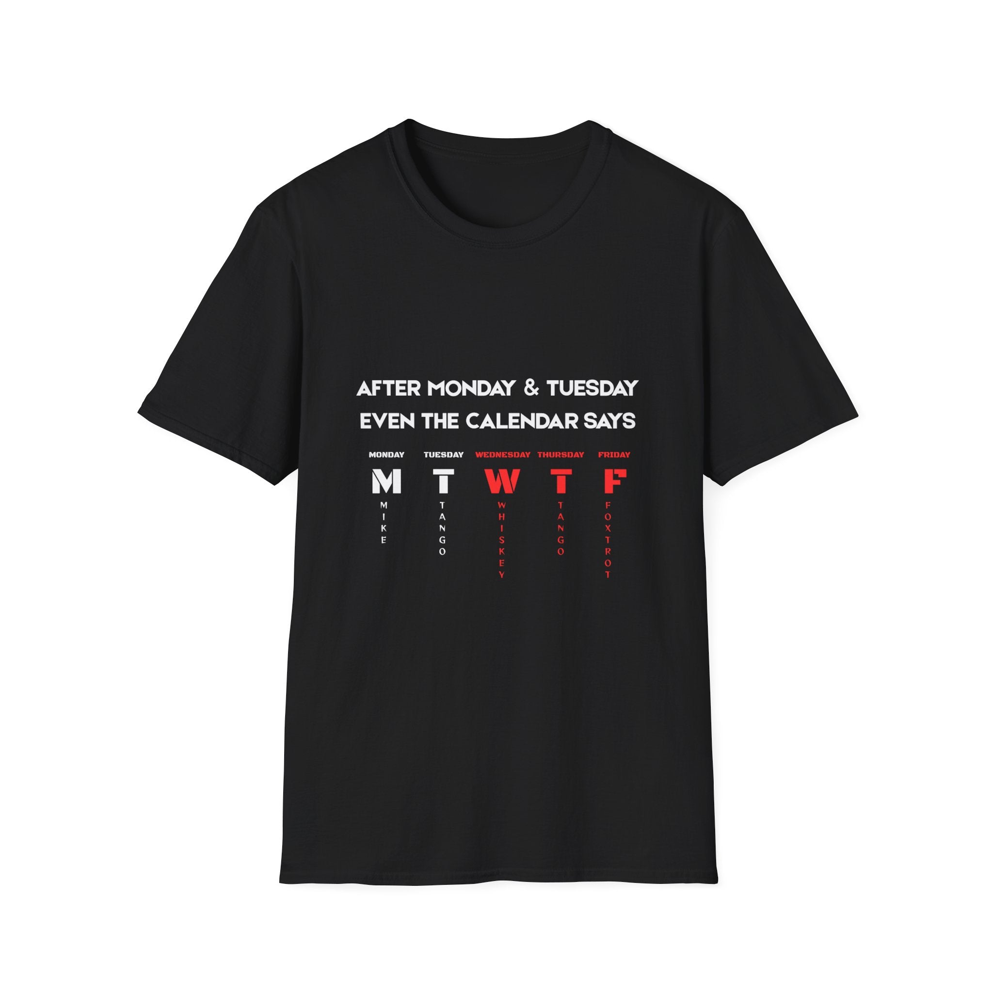T-Shirt — “After Monday & Tuesday Even the Calendar Says MTWTF” Funny Weekday Graphic Tee
