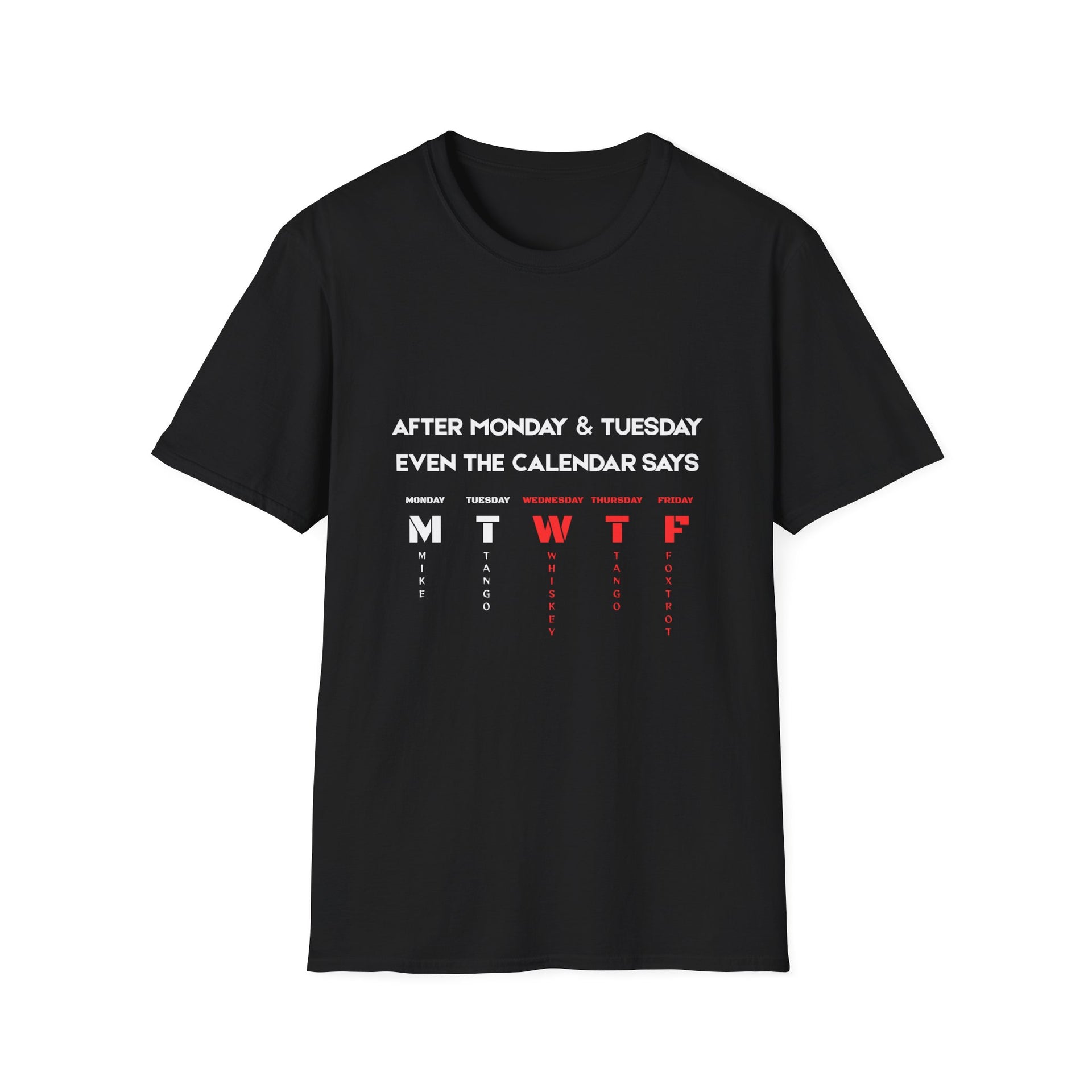 T-Shirt — “After Monday & Tuesday Even the Calendar Says MTWTF” Funny Weekday Graphic Tee