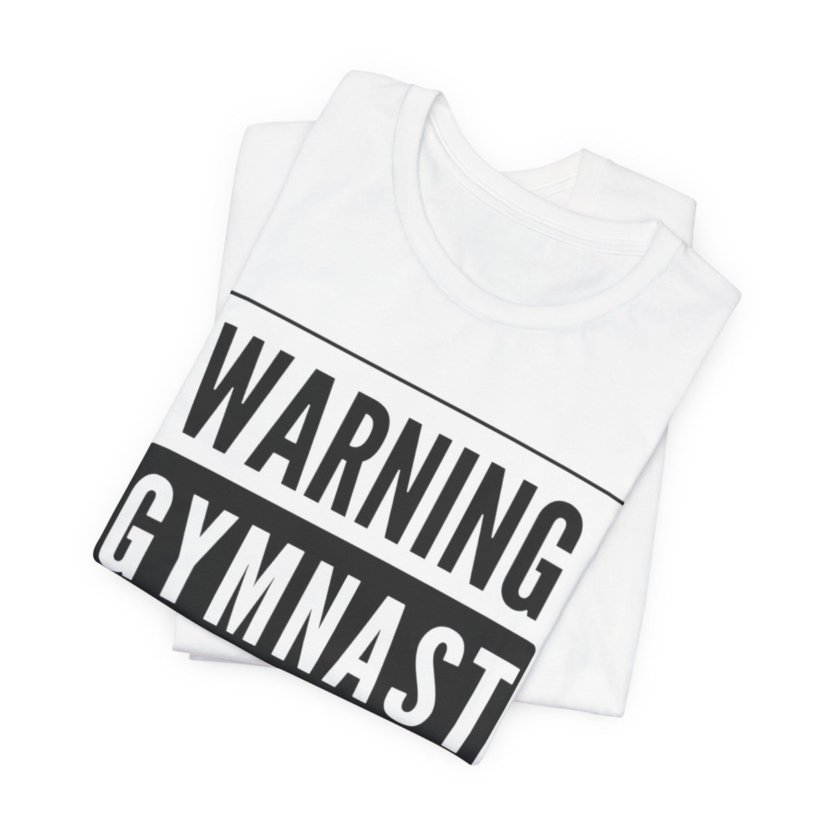 Gymnast Warning T‑Shirt “Warning: Gymnast Could Flip At Any Moment”