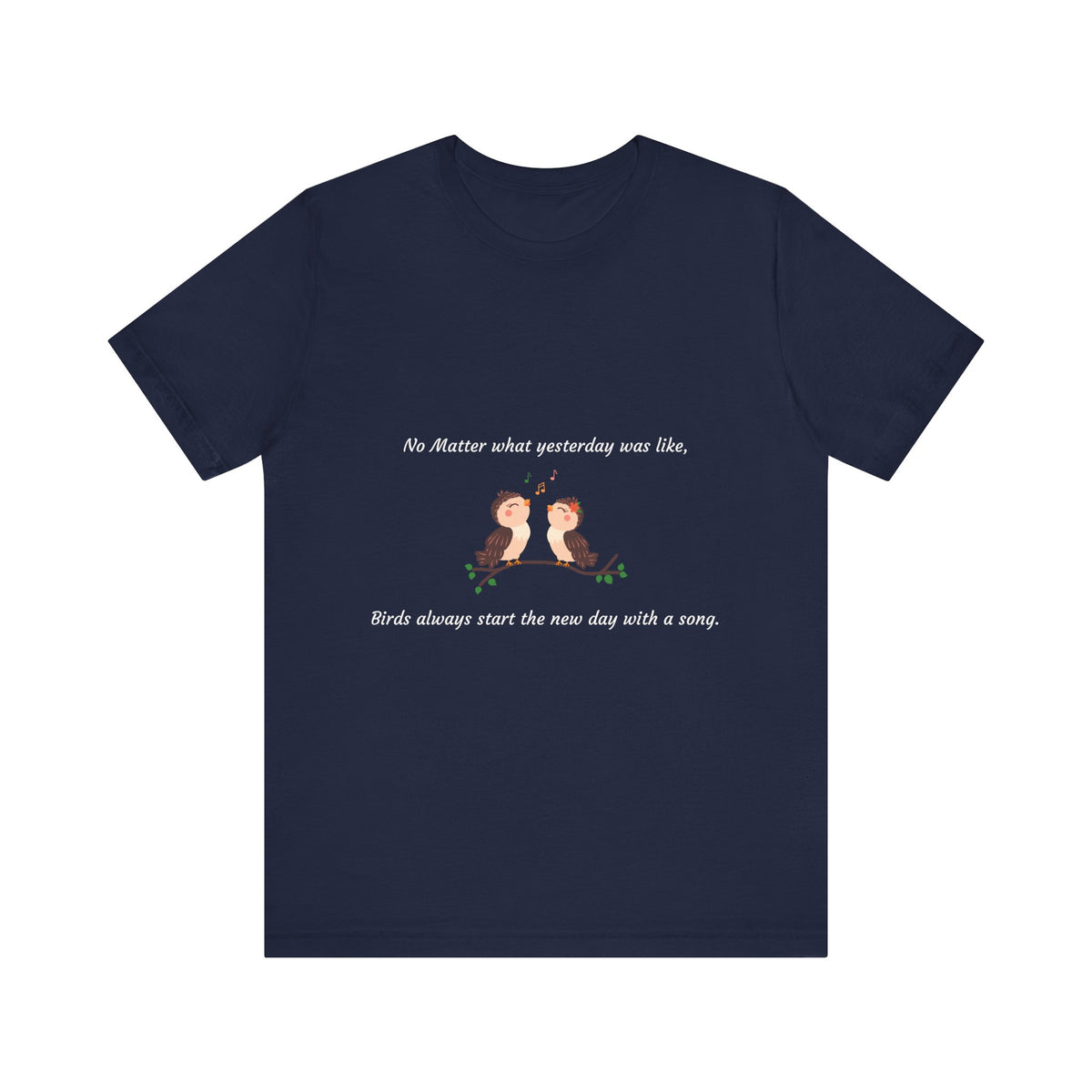 Inspiring Bird Quote Tee, Motivational T-Shirt, Nature Lover Gift, Everyday Comfort Wear, Bird Song Apparel, Positive Vibes Shirt - Conscience Garment
