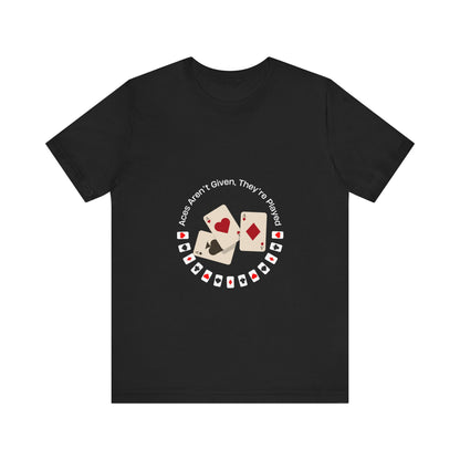 Casual Poker Tee - "Aces Aren't Given, They're Played" - Conscience Garment