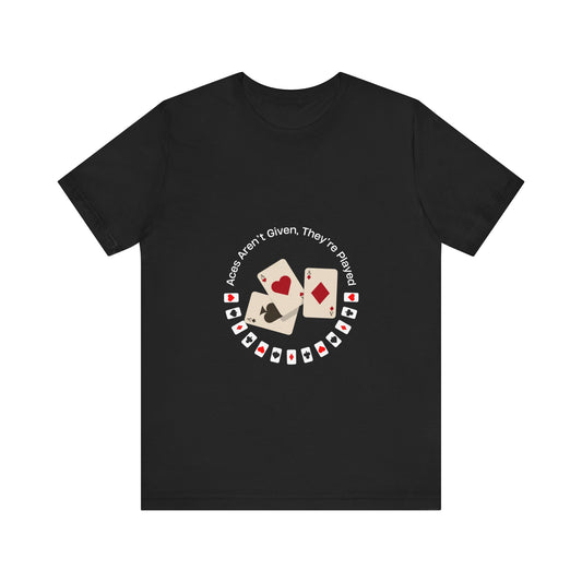 Casual Poker Tee - "Aces Aren't Given, They're Played" - Conscience Garment