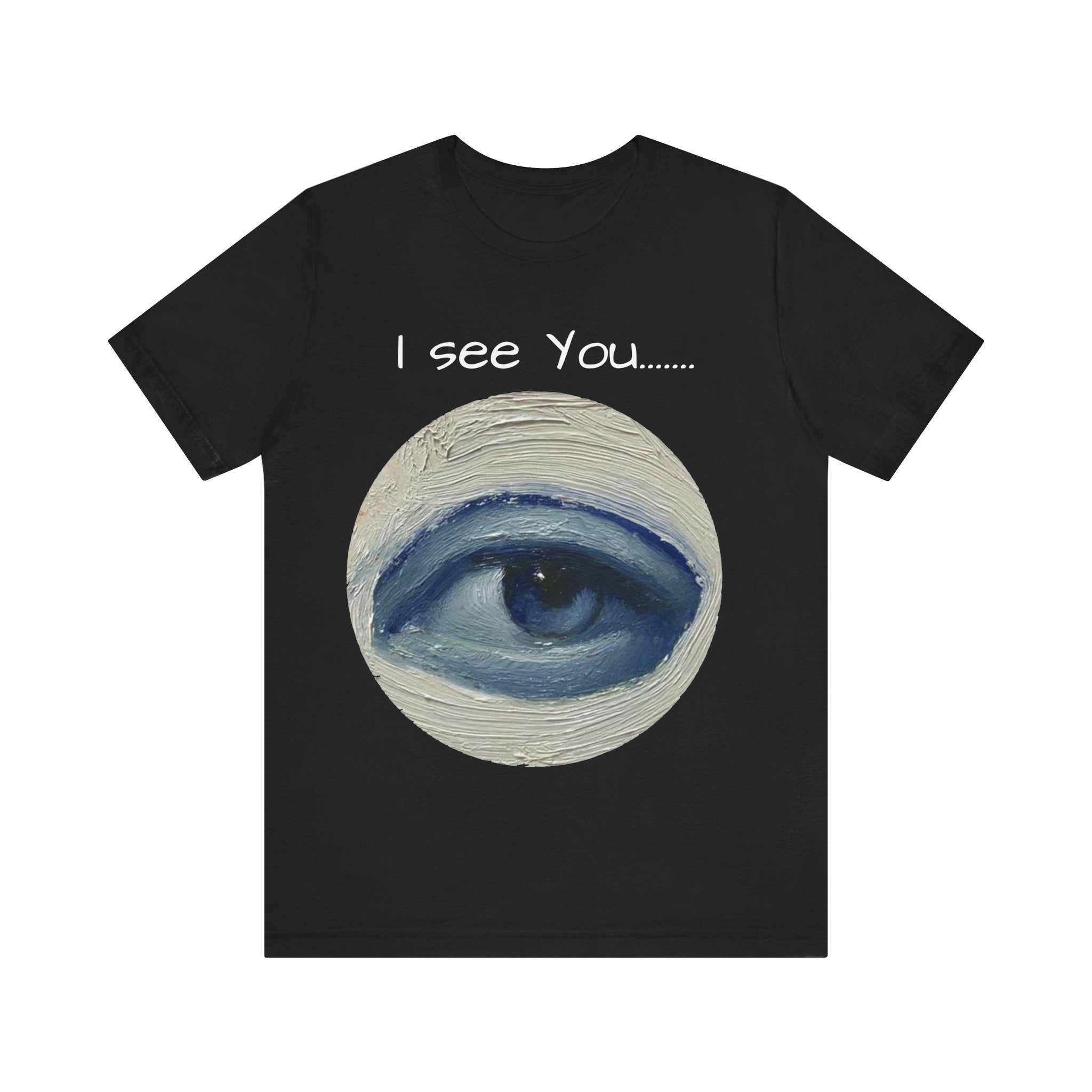 I See You T-Shirt