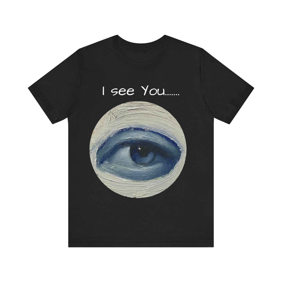 I See You T-Shirt