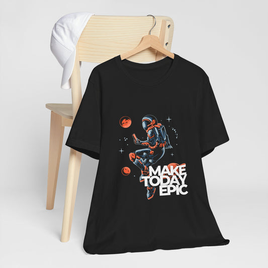 Astronaut - Make Today Epic Unisex T-Shirt - Conscience Garment