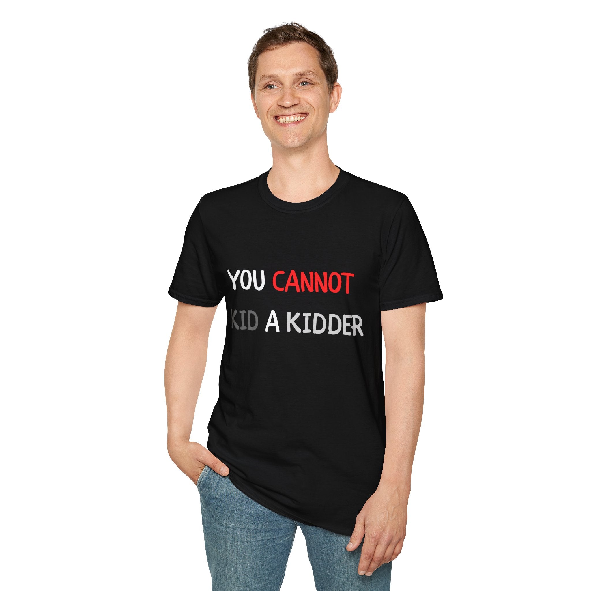 You Cannot Kid a Kidder T-Shirt, Funny Parenting/Prank T-Shirt