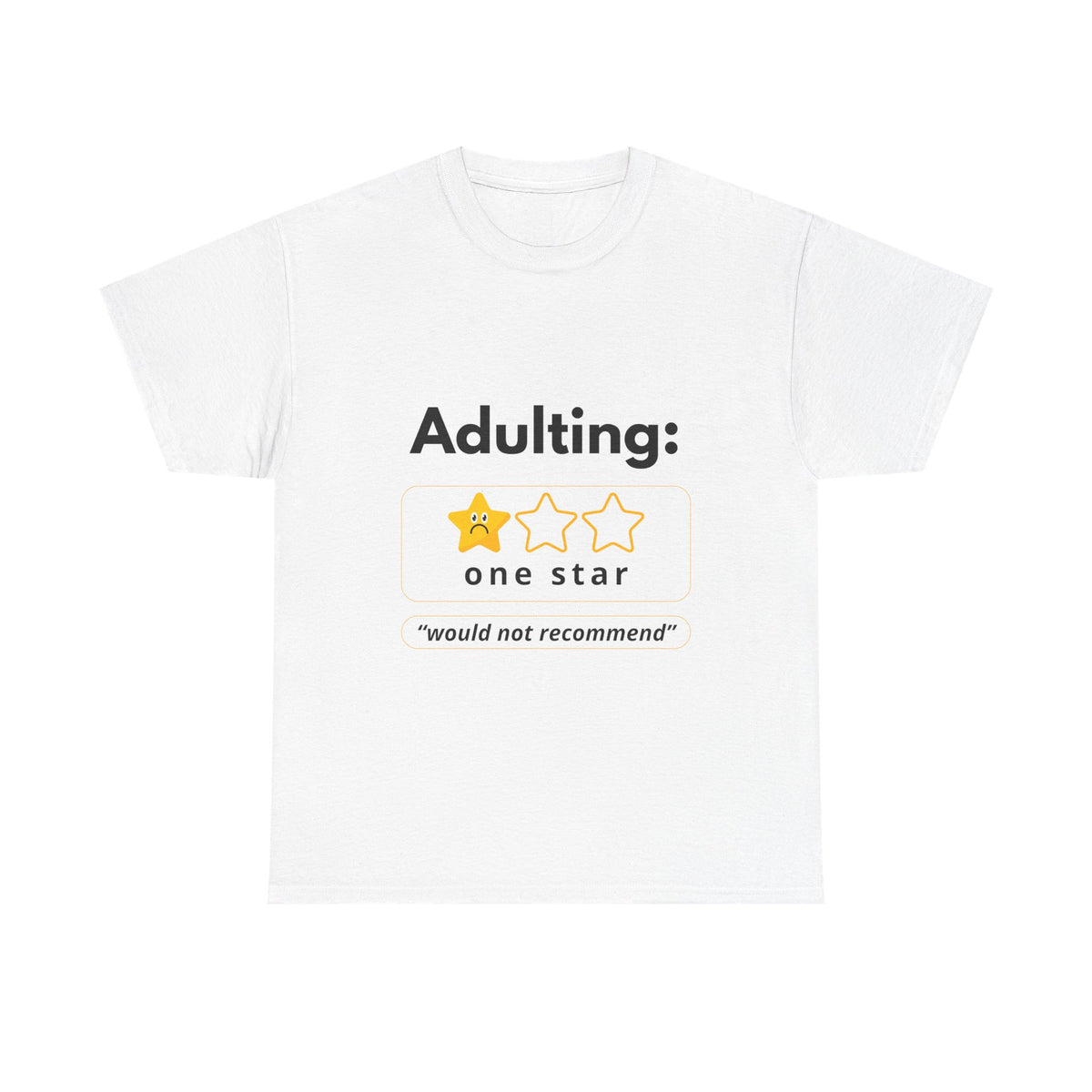 Funny Adulting T-Shirt, Hilarious Quote Tee for Young Adults, Gift for Graduations, Birthdays, Casual Wear, 1 Star Review T-Shirt - Conscience Garment