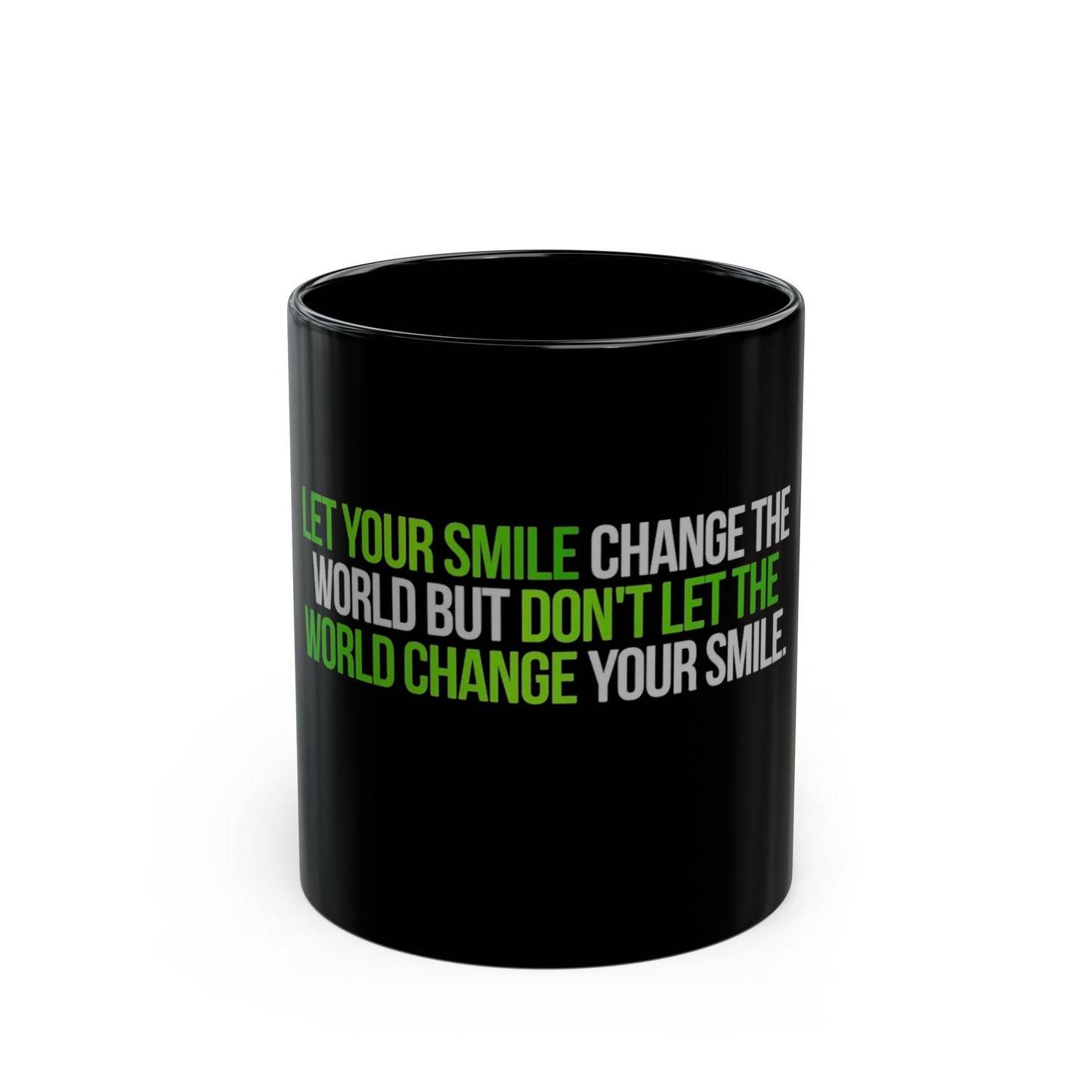Inspirational Quote Black Mug — “Let Your Smile Change the World” Coffee Mug (11oz/15oz)