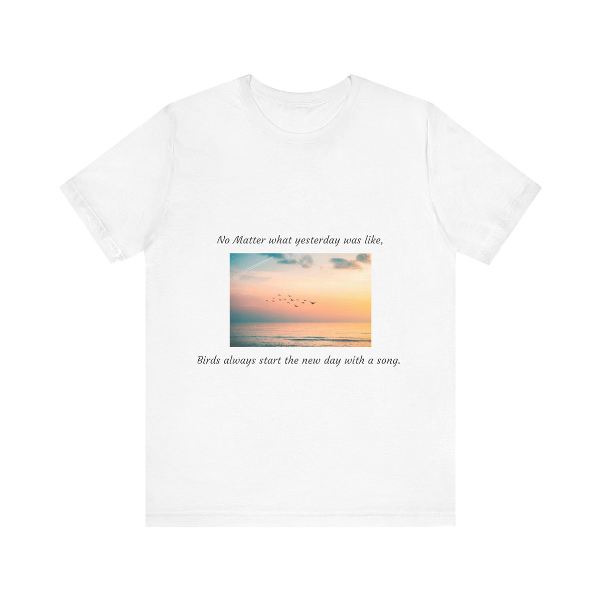 New Day, New Beginning - Inspirational Bird Tee, Unisex Short Sleeve T-Shirt, Motivational Quote Shirt, Nature Lover Gift, Positive Vibes Apparel - Conscience Garment