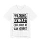 Gymnast Warning T‑Shirt “Warning: Gymnast Could Flip At Any Moment”