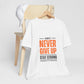 Motivational Never Give Up T-Shirt - Conscience Garment