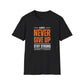 Never Give Up Stay Strong T-Shirt — Motivational Inspirational Tee