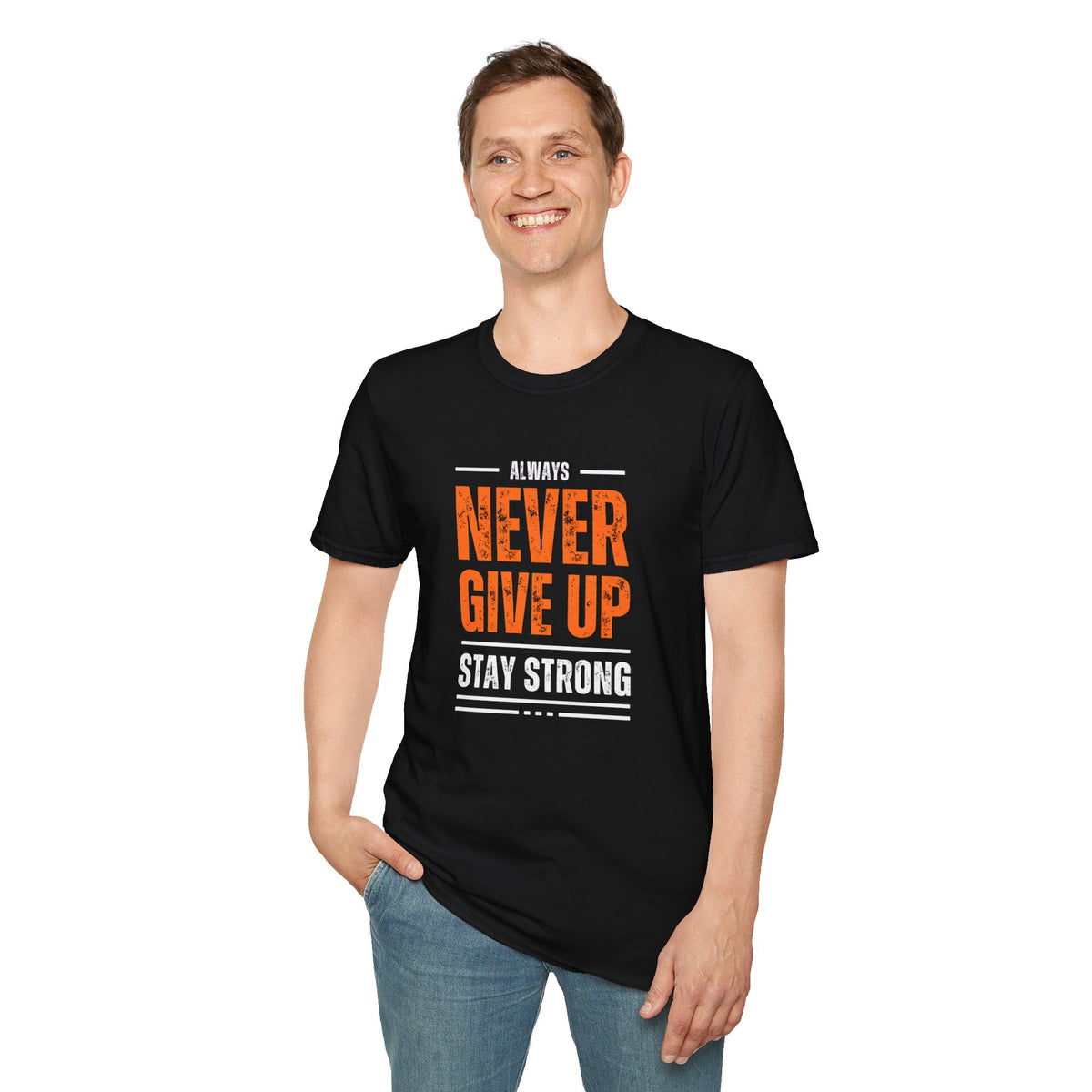 Never Give Up Stay Strong T-Shirt — Motivational Inspirational Tee