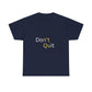Motivational Unisex Tee, Don't Quit Inspirational Shirt, Fitness Gift, Encouragement Tee, Casual Wear, Unisex Cotton Top - Conscience Garment
