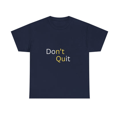 Motivational Unisex Tee, Don't Quit Inspirational Shirt, Fitness Gift, Encouragement Tee, Casual Wear, Unisex Cotton Top - Conscience Garment