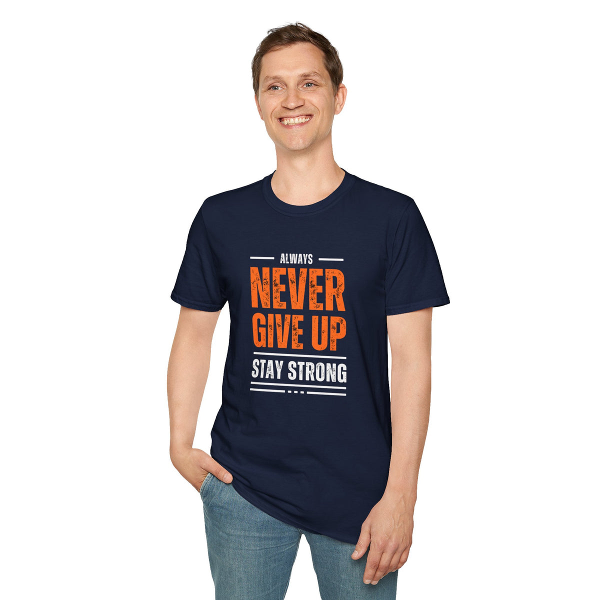 Never Give Up Stay Strong T-Shirt — Motivational Inspirational Tee