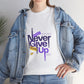 Never Give Up Unisex Tee - Conscience Garment