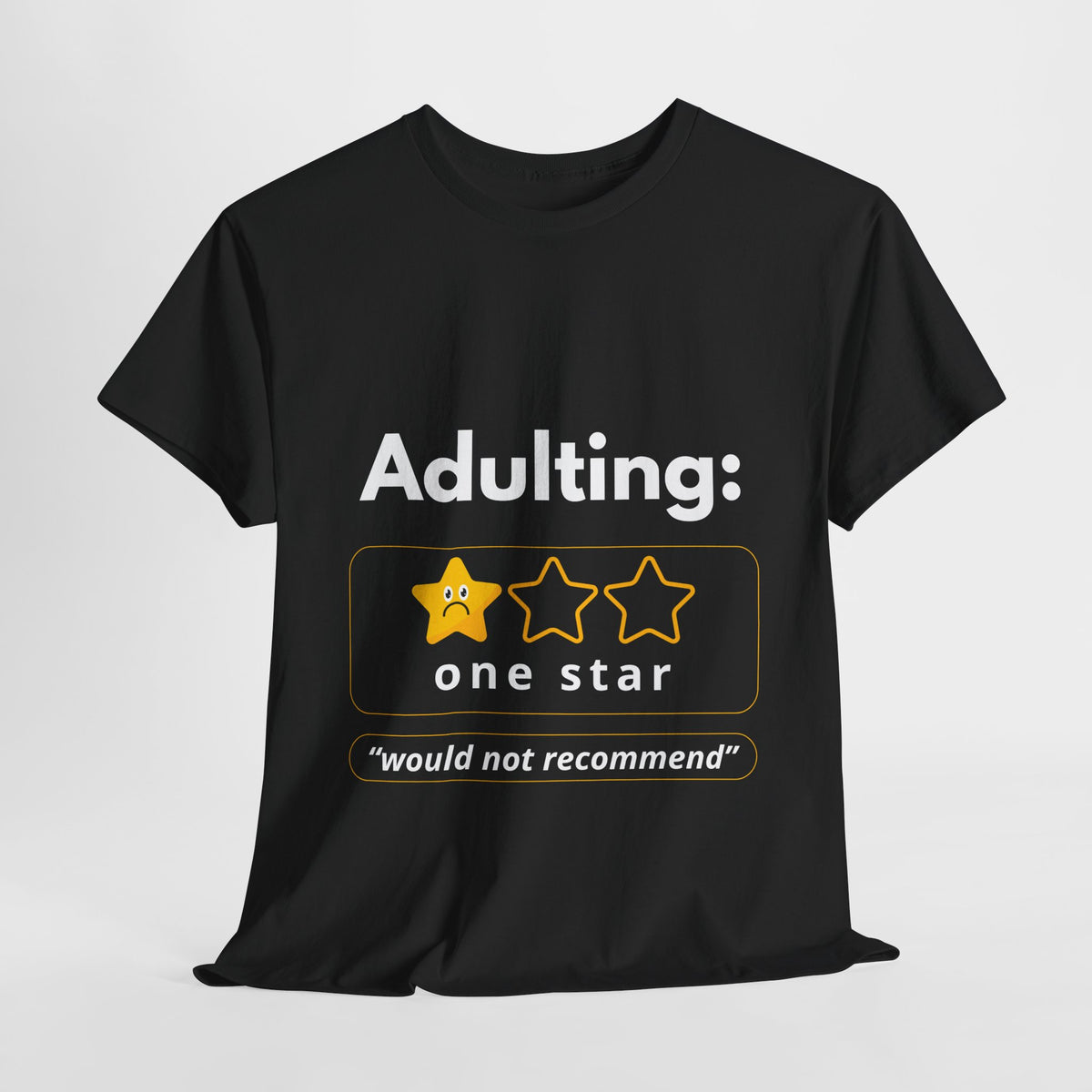 Funny Adulting T-Shirt, Hilarious Quote Tee for Young Adults, Gift for Graduations, Birthdays, Casual Wear, 1 Star Review T-Shirt - Conscience Garment