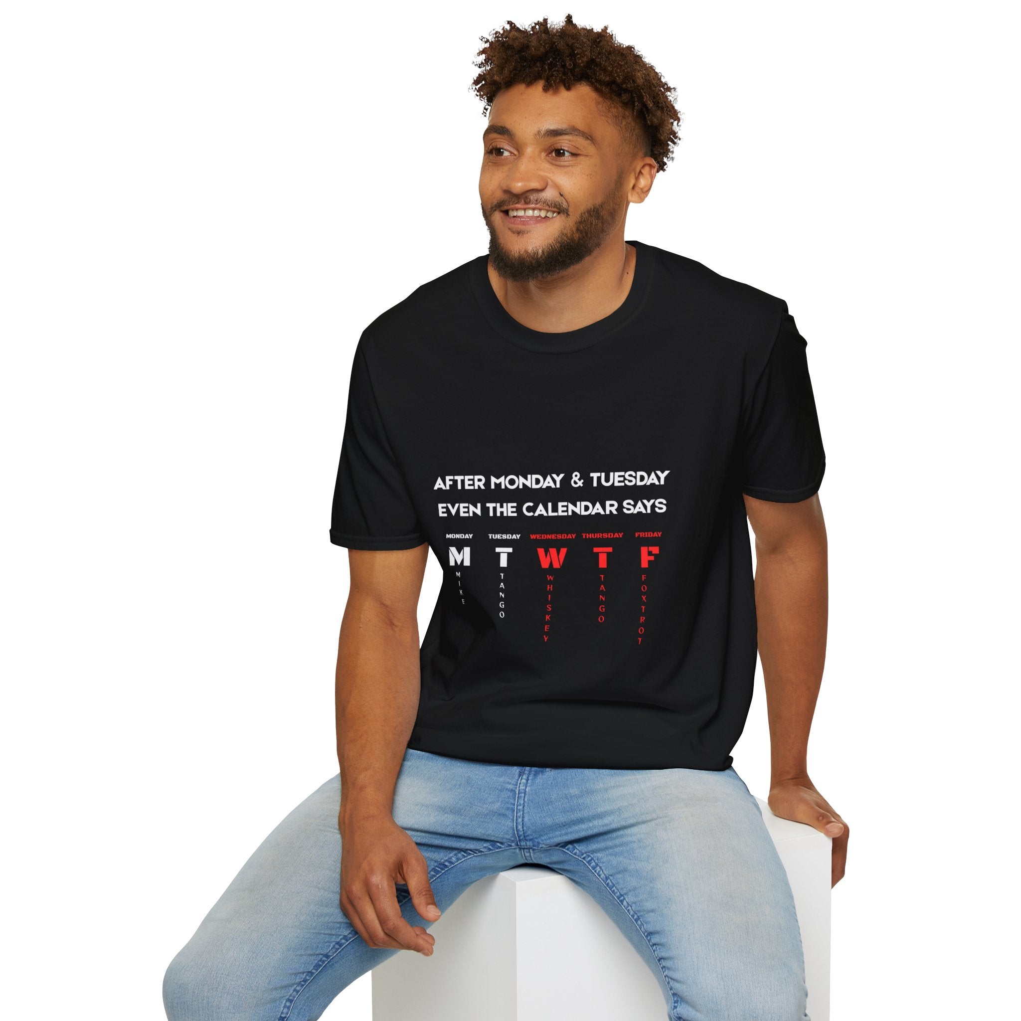 T-Shirt — “After Monday & Tuesday Even the Calendar Says MTWTF” Funny Weekday Graphic Tee