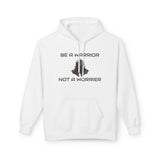 Be a Warrior Not a Worrier Inspirational Hoodie