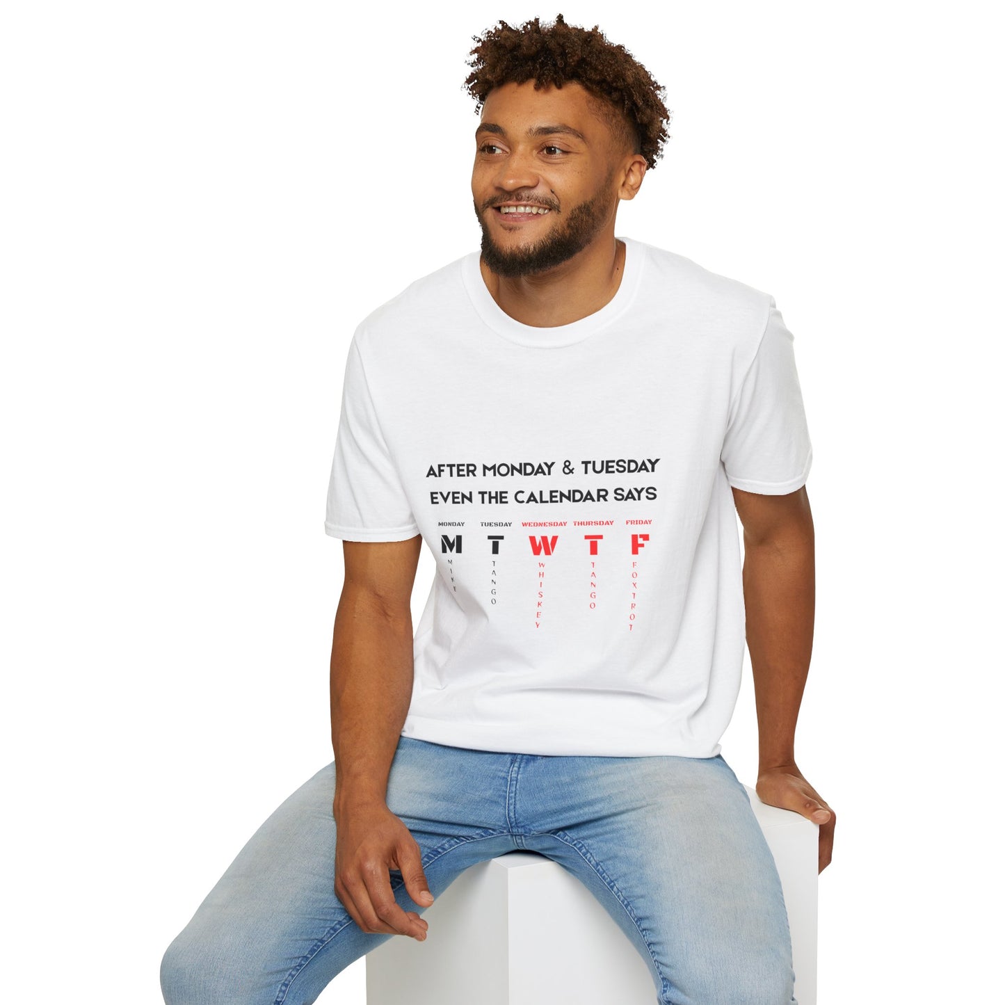 T-Shirt — “After Monday & Tuesday Even the Calendar Says MTWTF” Funny Weekday Graphic Tee