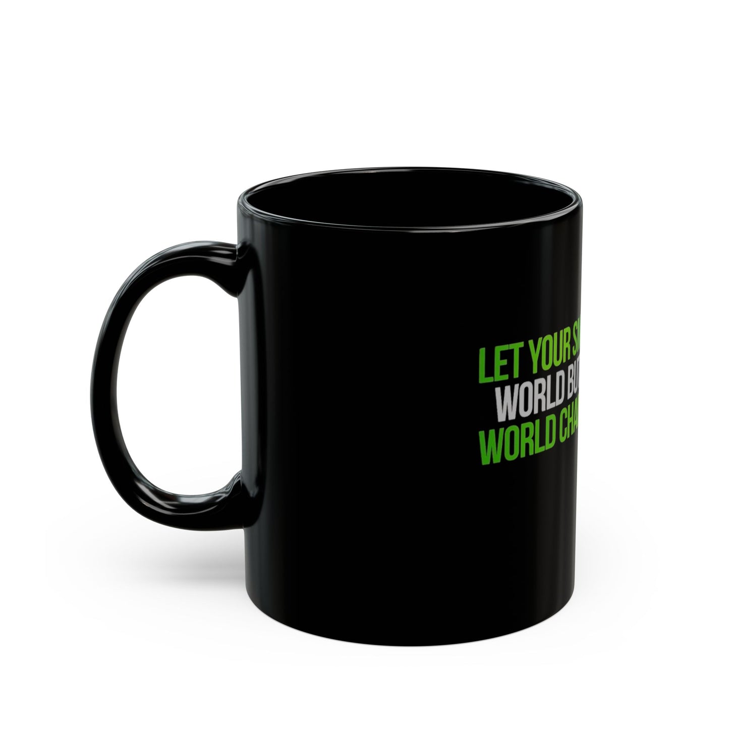 Inspirational Quote Black Mug — “Let Your Smile Change the World” Coffee Mug (11oz/15oz)