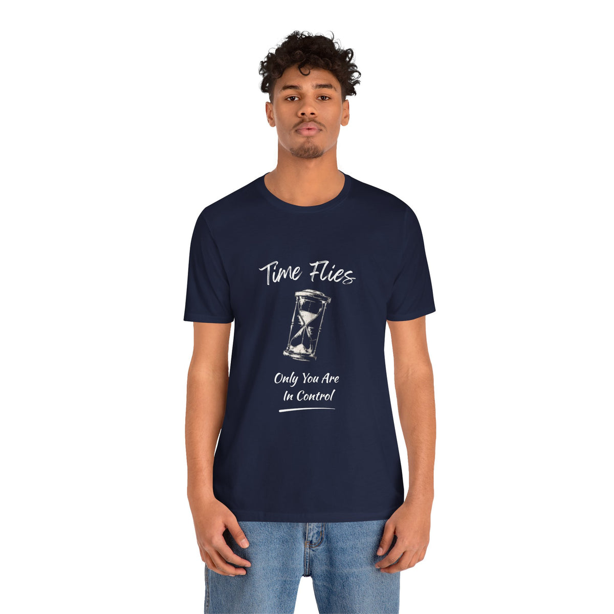 Time Flies Hourglass T-Shirt — "Only You Are In Control" Motivational Tee