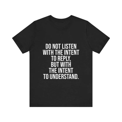 Listen to Understand T-Shirt