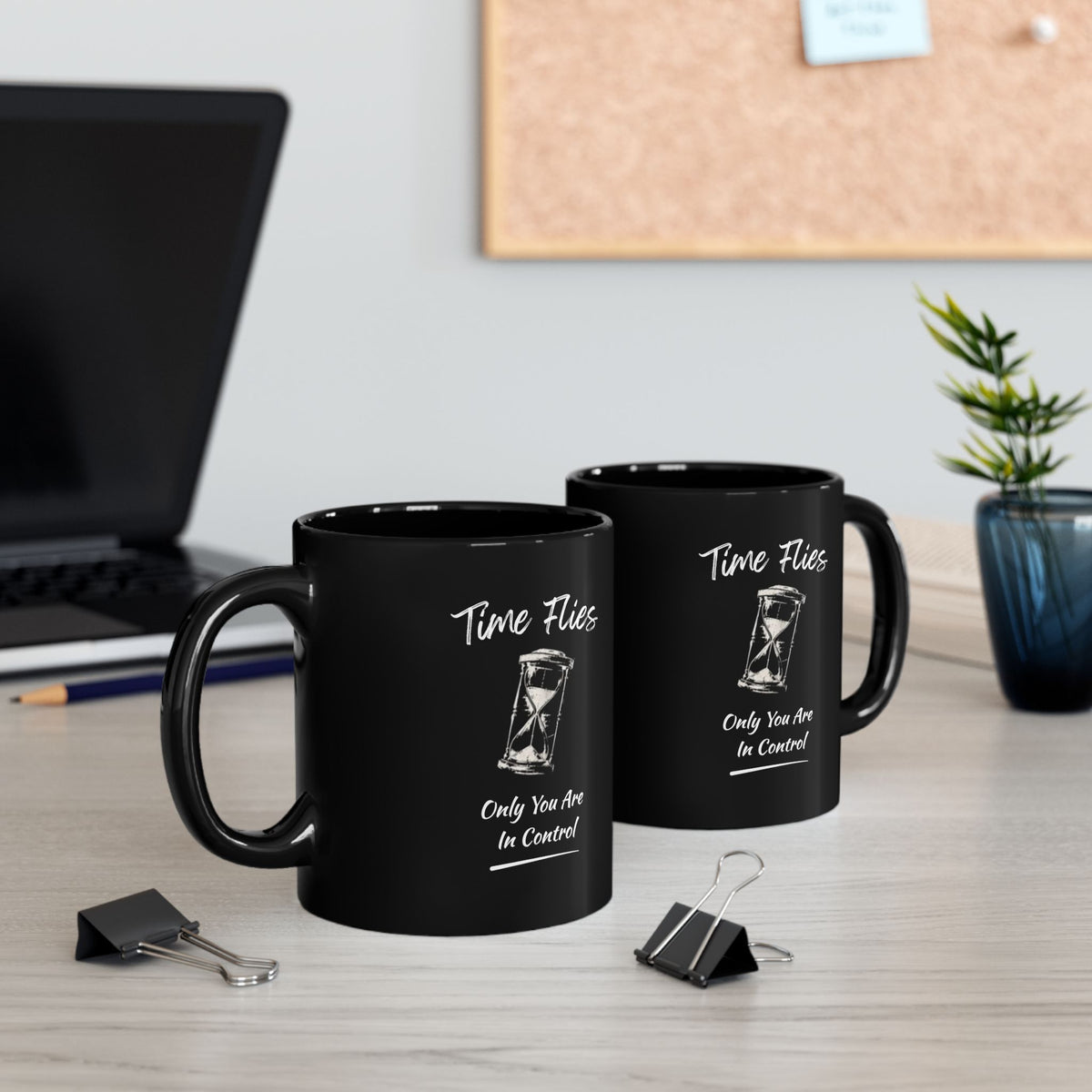 Time Flies Hourglass Mug — "Time Flies, Only You Are In Control" Black Coffee Cup (11oz)