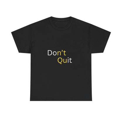 Motivational Unisex Tee, Don't Quit Inspirational Shirt, Fitness Gift, Encouragement Tee, Casual Wear, Unisex Cotton Top - Conscience Garment