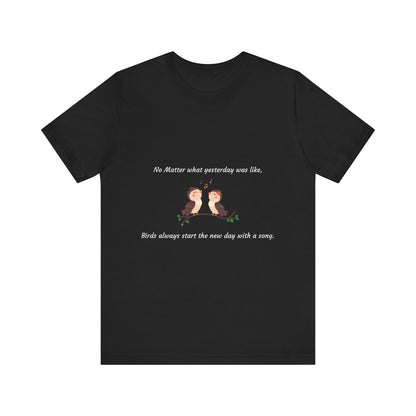 Inspiring Bird Quote Tee, Motivational T-Shirt, Nature Lover Gift, Everyday Comfort Wear, Bird Song Apparel, Positive Vibes Shirt - Conscience Garment