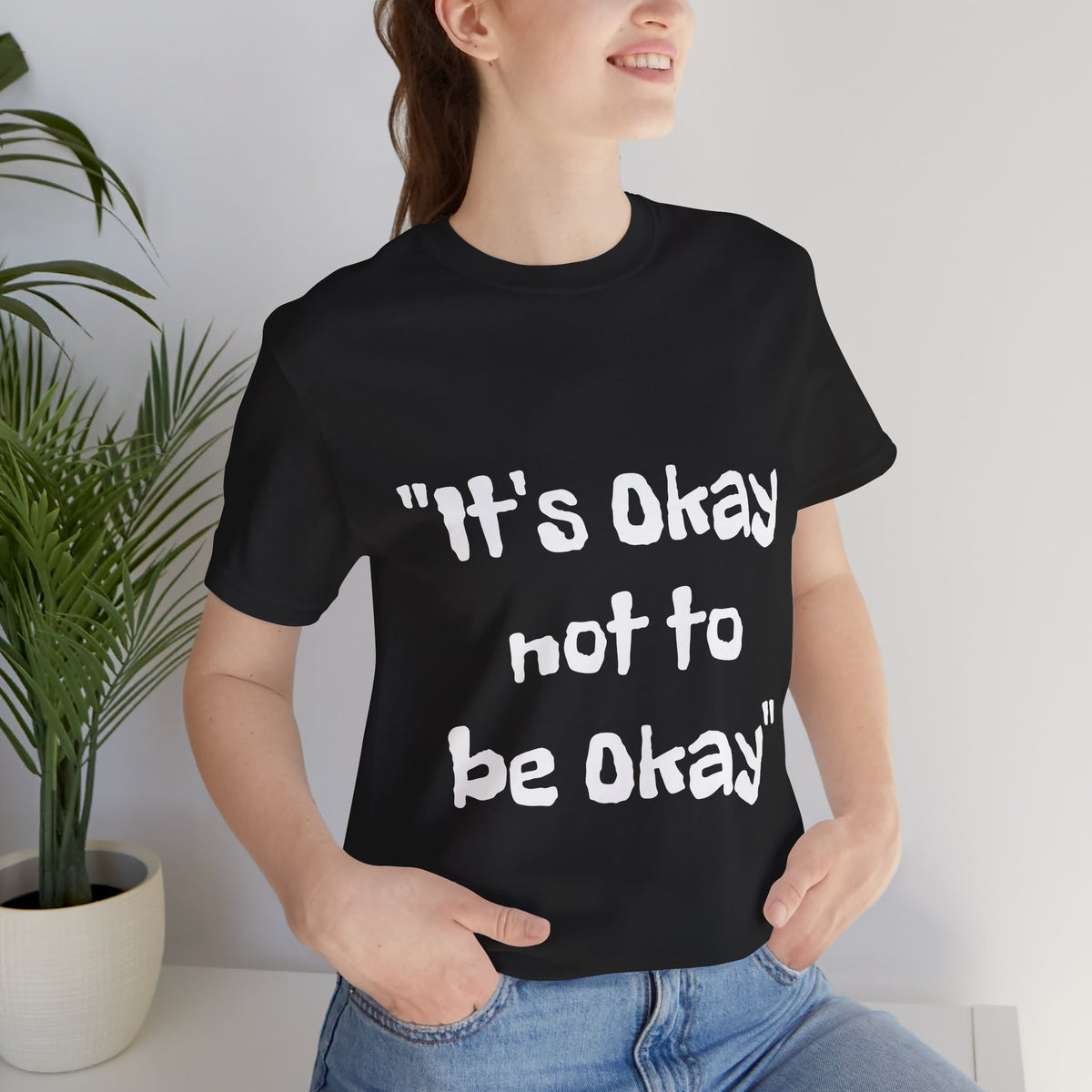 It's Okay Not to Be Okay T-shirt - Conscience Garment